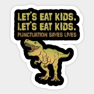 Let's Eat Kids Punctuation Saves Lives Funny Grammar Sticker